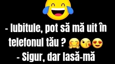 BANCUL ZILEI | „Iubitule, pot să mă uit în telefonul tău?”