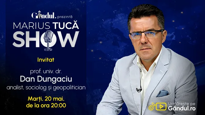 „Marius Tucă Show” începe marți, 20 mai, de la ora 20.00, LIVE pe Gândul. Invitat: prof. univ. dr. Dan Dungaciu