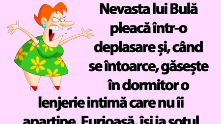 BANCUL ZILEI | Nevasta lui Bulă pleacă într-o deplasare și are o mare surpriză la întoarcere