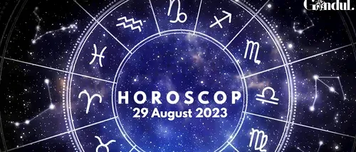 VIDEO | Horoscop zilnic marți, 29 august 2023. Poți întâlni persoane a căror filosofie de viață e diferită