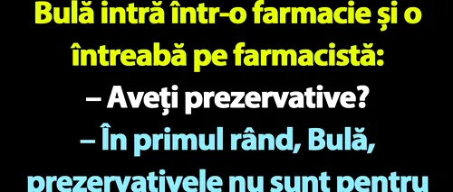 BANC | Bulă și farmacista arogantă