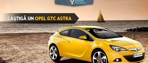 Câștigi un Opel GTC Astra în noul concurs Cine conduce!