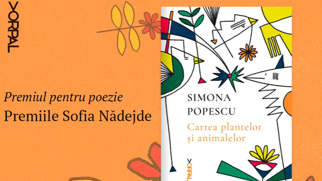 „Cartea plantelor și a animalelor”, de Simona Popescu, câștigătoare la Premiile Sofia Nădejde