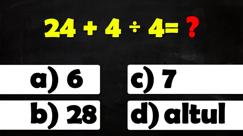 Test IQ foarte simplu | Cât face 24 + 4 : 4 = ?