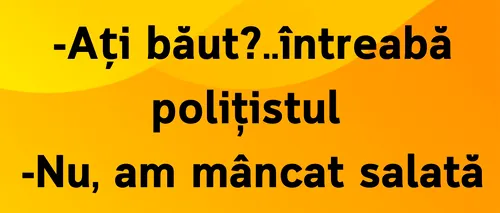 Bancul de miercuri | Polițistul de la Rutieră și salata cu oțet