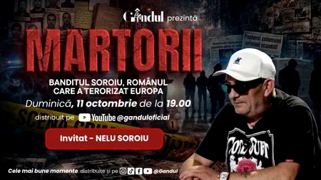 Duminică 11 octombrie 2026, de la ora 19.00, Gândul prezintă MARTORII- BANDITUL SOROIU, ROMÂNUL CARE A TERORIZAT EUROPA