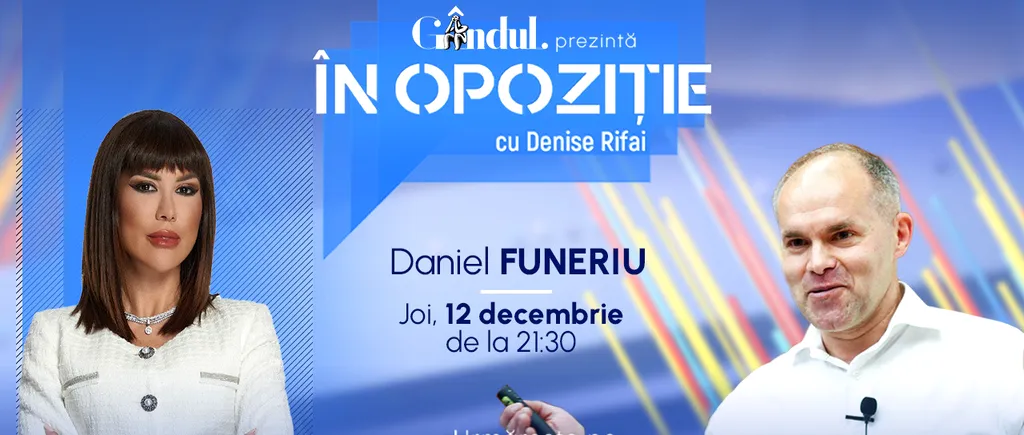 Emisiunea „În Opoziție cu Denise Rifai” începe joi, 12 decembrie, de la ora 21.30, live pe Gândul. Invitat: Daniel Funeriu