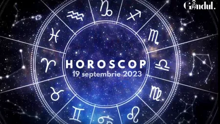 VIDEO | Horoscop zilnic, 19 septembrie 2023. Zodia care va avea probleme de sănătate, pe fondul suprasolicitării