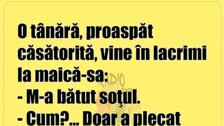 BANCUL ZILEI | „O tânără, proaspăt căsătorită, vine în lacrimi la maică-sa”