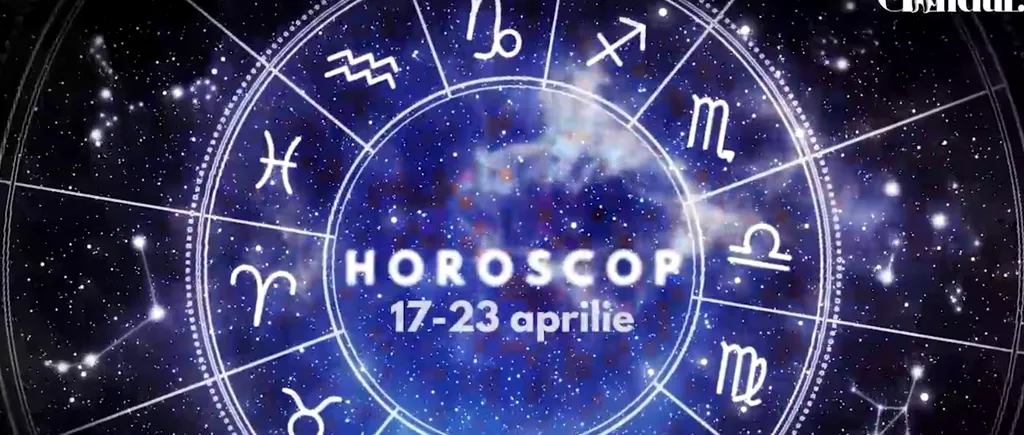 VIDEO | Horoscop general, săptămâna 17-23 aprilie 2023. Alege cu atenție relațiile sau resursele pe care te bazezi!