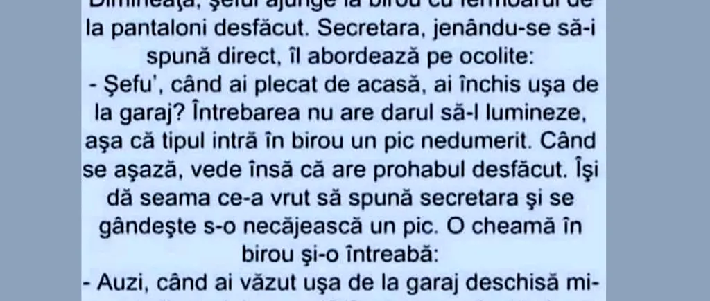 BANCUL ZILEI | Șeful ajunge la birou cu fermoarul desfăcut. Secretara îl abordează