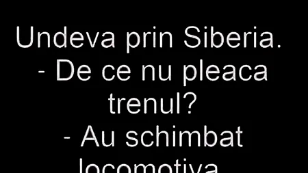 BANCUL ZILEI | Undeva prin Siberia: „De ce nu pleacă trenul?”