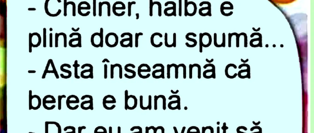 Bancul de duminică | Chelner, halba e plină doar cu spumă