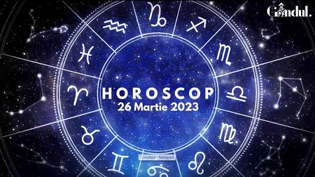VIDEO | Horoscop duminică, 26 martie 2023. Zodia în care interacțiunea cu partenerul decurge excelent