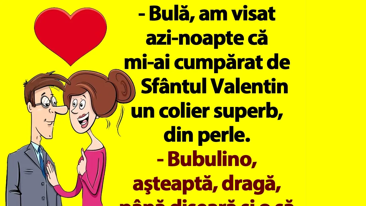 BANC | „Bulă, am visat că mi-ai cumpărat de Sfântul Valentin un colier superb, din perle