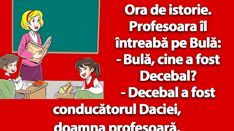 BANCUL nopții | Bulă, la ora de istorie: „Cine a fost Decebal?”