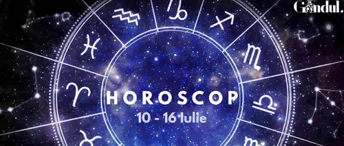 VIDEO | Horoscop general, săptămâna 10 – 16 iulie 2023. Zodia mai încrezătoare ca oricând