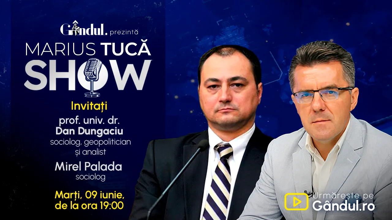 Marius Tucă Show începe marți, 9 iunie, de la ora 19.00, live pe Gândul. Invitat: prof. univ. dr. Dan Dungaciu și Mirel Palada