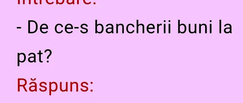 Bancul de duminică | De ce sunt bancherii buni la pat?