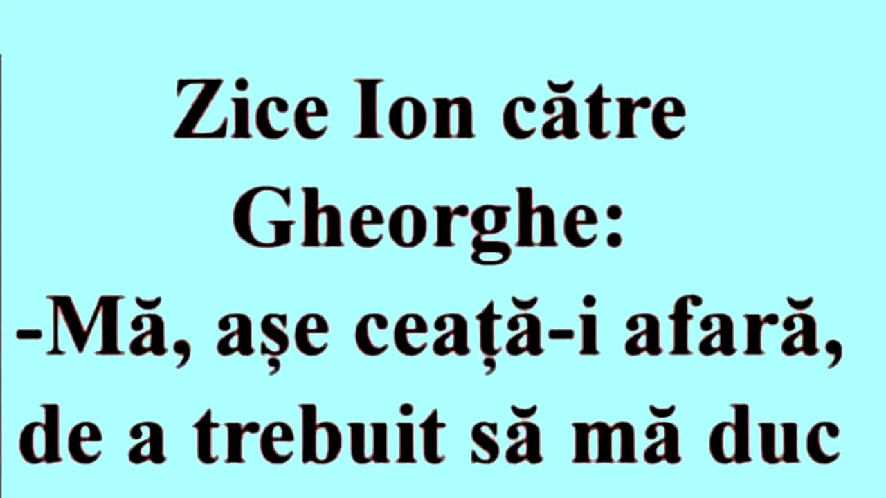 BANCUL ZILEI | Ion, Gheorghe și ceața de afară