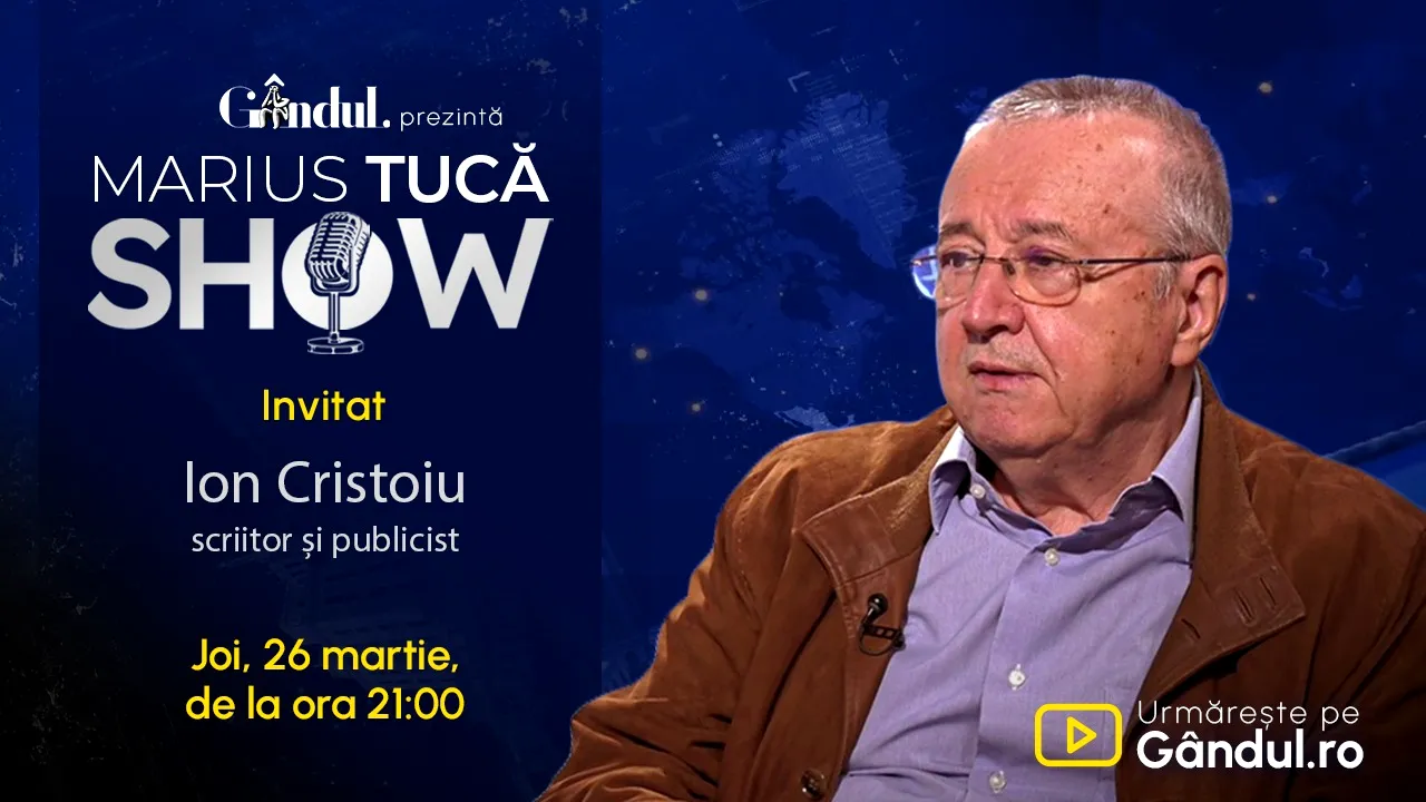 Marius Tucă Show începe joi, 26 martie, de la ora 21.00, live pe Gândul. Invitat: Ion Cristoiu