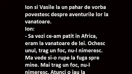 Bancul de miercuri | Ion îi povestește lui Vasile: „Să vezi ce am pățit în Africa!