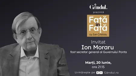 ‘’Față în față cu Ion Cristoiu’’ începe marți, 20 iunie, de la ora 21.15. Invitat: Ion Moraru