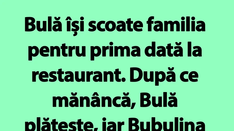 BANC | Bulă își scoate familia pentru prima dată la restaurant