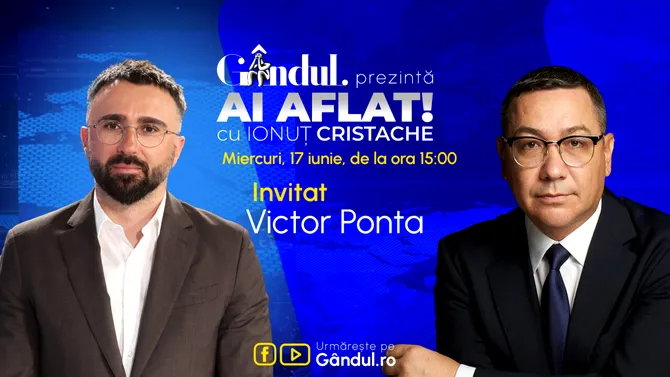 „Ai Aflat! cu Ionuț Cristache” începe miercuri, 17 iunie, de la ora 15.00, live pe Gândul. Invitat: Victor Ponta