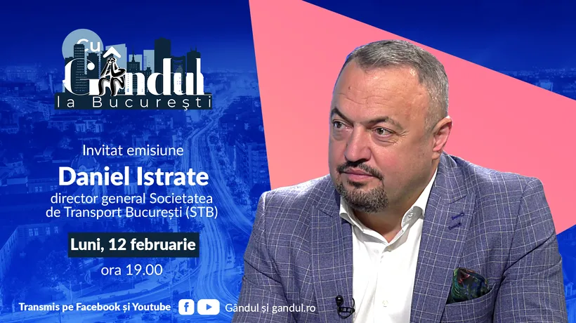 ‘’Cu Gândul la București’’ începe luni, 12 februarie, de la ora 19.00. Invitat: Daniel Istrate