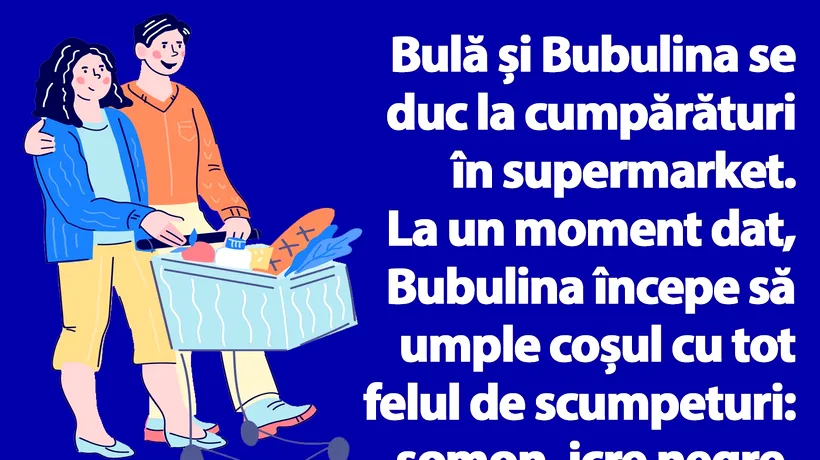 BANC | Bulă și Bubulina se duc la cumpărături în supermarket