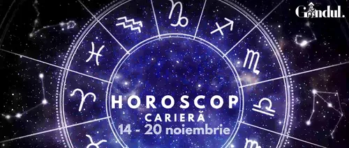 VIDEO| Horoscop carieră săptămâna 14-20 noiembrie 2022. Care este zodia care trebuie să evite să mai mulțumească pe toată lumea