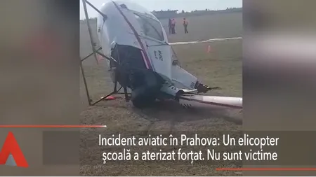 Incident AVIATIC în Prahova: Un elicopter de școală a aterizat FORȚAT