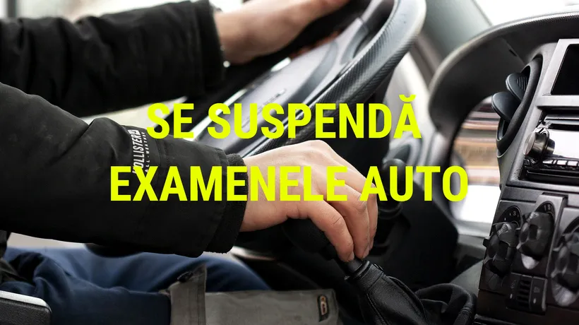 ANUNȚ IMPORTANT pentru viitorii șoferi! Se suspendă examenele auto la nivel național