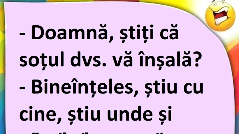 BANCUL de vineri | „Doamnă, știți că soțul vă înșală?”