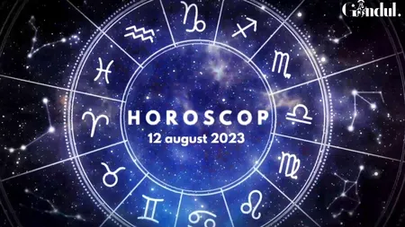 VIDEO | Horoscop zilnic sâmbătă, 12 august 2023. Activitățile sau achizițiile planificate pentru astăzi sunt practice și realiste