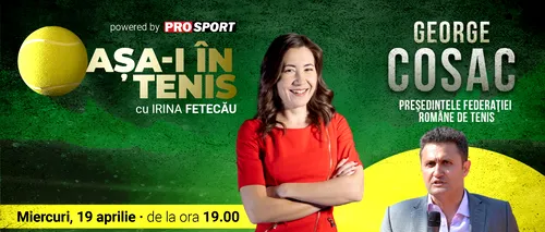 ProSport lansează „Așa-i în tenis”! Președintele Federației Române de Tenis, primul invitat al Irinei Fetecău