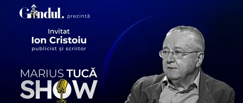 Marius Tucă Show începe joi, 25 mai, de la ora 20.00, live pe gândul.ro. Invitat: Ion Cristoiu