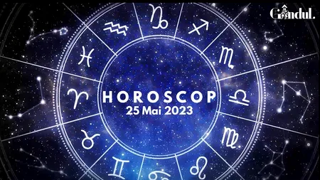 VIDEO | Horoscop joi, 25 mai 2023. O zi ușor tensionată, pentru nativii unei anumite zodii
