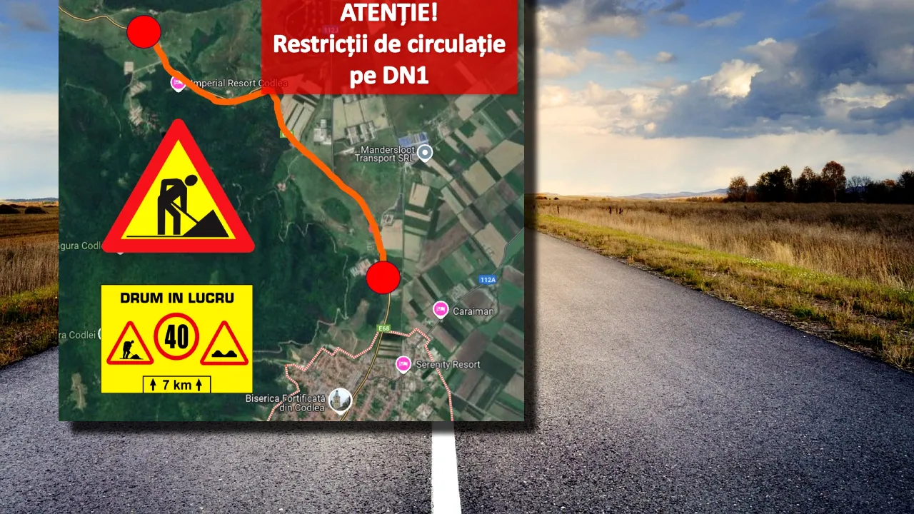 Restricții de circulație pe DN1. Ce tronson va fi afectat timp de o lună