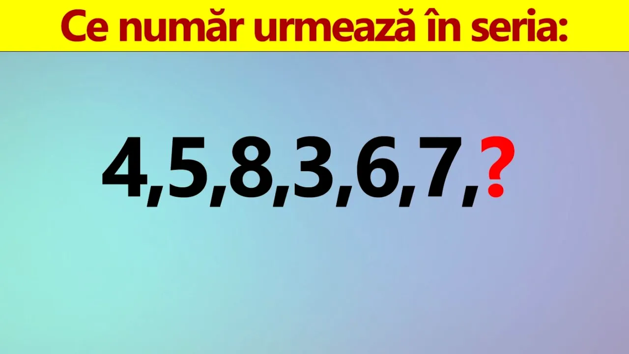 TEST de inteligență | Ce număr urmează în seria: 4, 5, 8, 3, 6, 7?