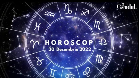 VIDEO | Horoscop marți, 20 decembrie 2022. Apar unele situații neprevăzute pentru anumiți nativi