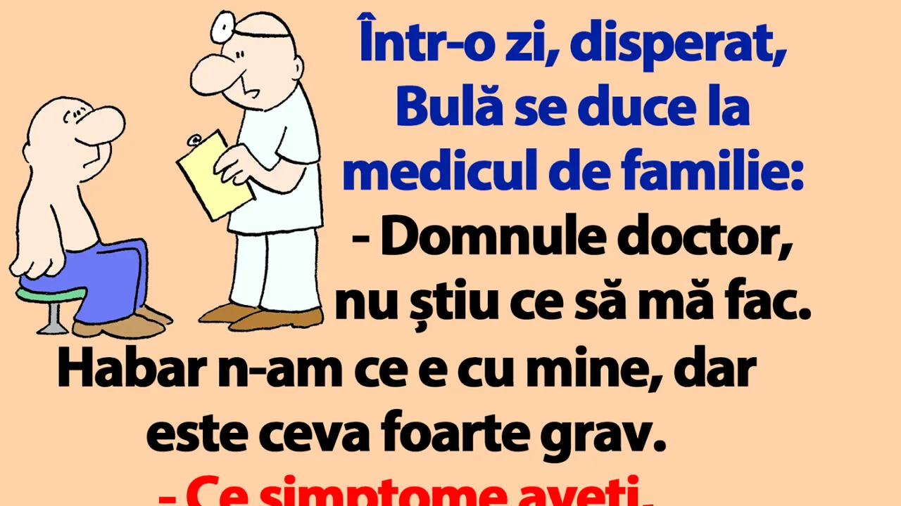 BANC | Bulă se duce la medic: „Ce simptome aveți?”