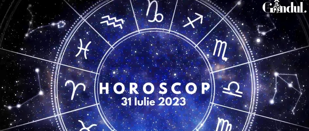 VIDEO | Horoscop luni 31 iulie 2023. Fii deschis la ceea ce pare diferit sau ieșit din comun!