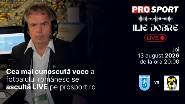 Ilie Dobre comentează LIVE pe ProSport.ro meciul Universitatea Craiova – KUPS Kuopio, joi, 13 august 2026, de la ora 20:00