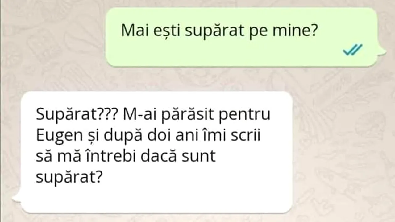 Bancul de joi | „Mai ești supărat pe mine?” „Supărat? M-ai părăsit pentru Eugen și, după 2 ani, îmi scrii?”