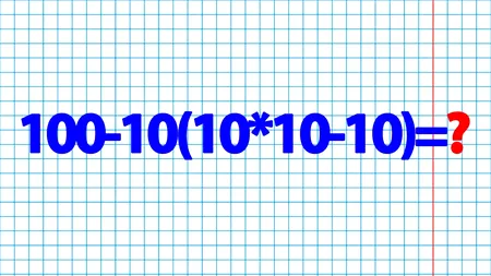IQ TEST | Calculați 100-10(10*10-10). Geniile dau răspunsul în 10 secunde