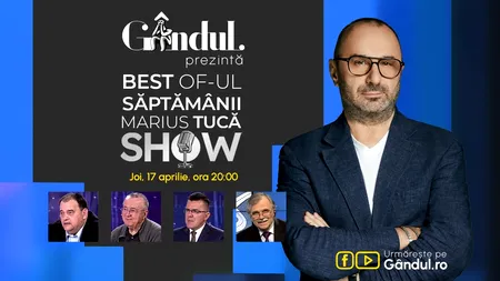 Gândul prezintă BEST OF „Marius Tucă Show” - joi, 17 aprilie, de la ora 20.00
