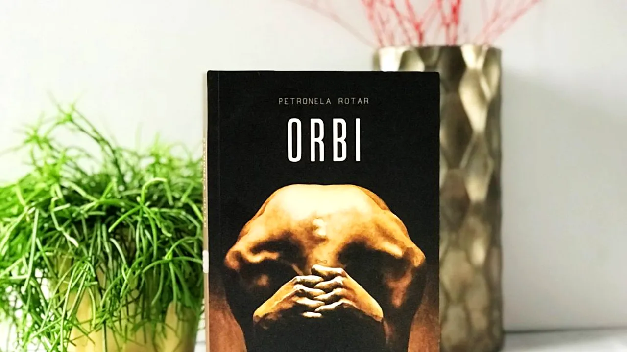 RECOMANDARE DE CARTE. „Orbi” – scutul psihologic în fața realității, un roman tulburător de Petronela Rotar