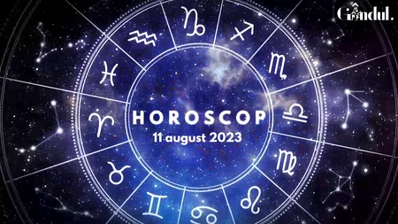 VIDEO | Horoscop zilnic vineri, 11 august 2023. Unii nativi sunt ușor introvertiți, astăzi
